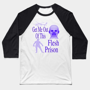 Get Me Out Of This Flesh Prison - Meme Funny Retro Sci Fi Computer Blue Baseball T-Shirt